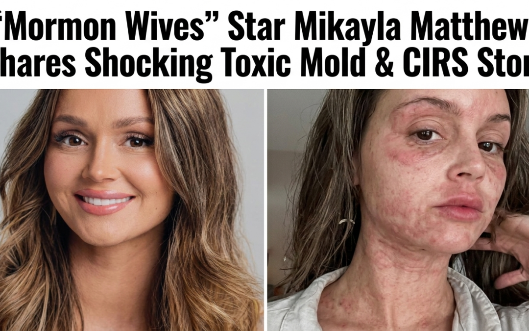 “Mormon Wives” Star Mikayla Matthews Shares Shocking Toxic Mold & CIRS Story